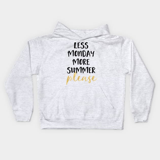 LESS MONDAY MORE SUMMER PLEASE Kids Hoodie by deificusArt